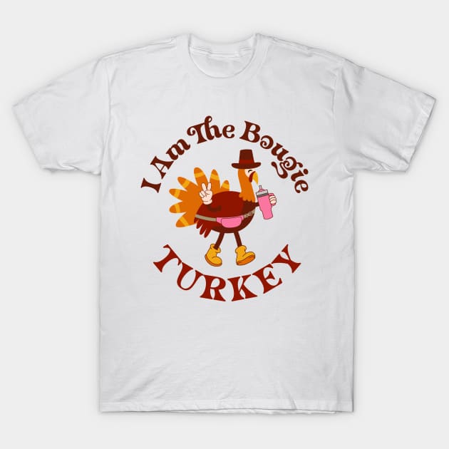 I am the boujie turkey T-Shirt by Hobbybox